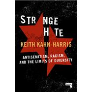 Strange Hate Antisemitism, Racism and the Limits of Diversity by Kahn-Harris, Keith, 9781912248438