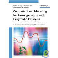 Computational Modeling for Homogeneous and Enzymatic Catalysis A Knowledge-Base for Designing Efficient Catalysis by Morokuma, Keiji; Musaev, Djamaladdin G., 9783527318438