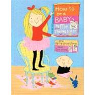 How To be A Baby . . . By Me, The Big Sister by Lloyd-Jones, Sally; Heap, Sue, 9780375838439
