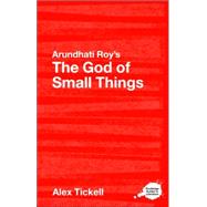 Arundhati Roy's The God of Small Things: A Routledge Study Guide by Tickell; Alex, 9780415358439