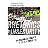 Rhetorics of Insecurity by Gambetti, Zeynep; Godoy-Anativia, Marcial, 9780814708439