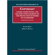 Copyright, Unfair Competition, and Related Topics Bearing on the Protection of Works of Authorship, 2021 Statutory Supplement to 13th Edition(University Casebook Series) by Brown, Ralph S.; Denicola, Robert C., 9781647088439