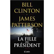 La fille du prsident by Bill Clinton; James Patterson, 9782709668439