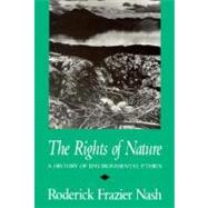 The Rights of Nature: A History of Environmental Ethics by Nash, Roderick, 9780299118440