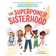 The Superpower Sisterhood by Bush Hager, Jenna; Bush, Barbara Pierce; Wojciechowski, Cyndi, 9780316628440