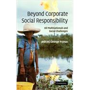 Beyond Corporate Social Responsibility: Oil Multinationals and Social Challenges by Jedrzej George Frynas, 9780521868440