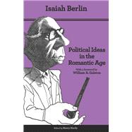 Political Ideas in the Romantic Age by Berlin, Isaiah; Hardy, Henry; Cherniss, Joshua L.; Galston, William A., 9780691158440