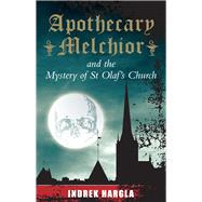 Apothecary Melchior and the Mystery of St Olaf's Church by Hargla, Indrek, 9780720618440