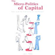 The Micro-Politics of Capital: Marx and the Prehistory of the Present by Read, Jason, 9780791458440