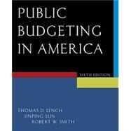Public Budgeting in America by Thomas D Lynch, Jingping Sun, Robert Smith, 9780997308440