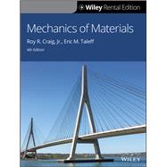 Mechanics of Materials [Rental Edition] by Craig, Roy R.; Taleff, Eric M., 9781119688440