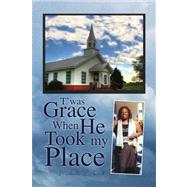T'was Grace When He Took My Place by Reid, Michelle L., 9781436318440