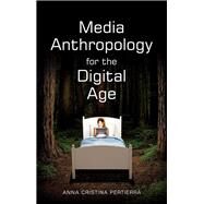 Media Anthropology for the Digital Age by Pertierra, Anna Cristina, 9781509508440