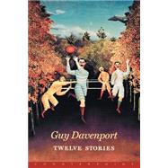 Twelve Stories by Davenport, Guy, 9781887178440
