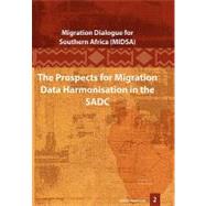 The Prospects for Migration Data Harmonisation in the SADC by Williams, Vincent; Tsang, Tiffany, 9781920118440