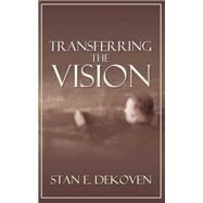 Transferring the Vision by Dekoven, Stan, 9781931178440