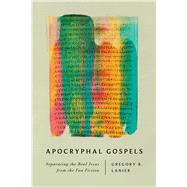 Apocryphal Gospels Separating the Real Jesus from the Fan Fiction by Lanier, Gregory R., 9798384518440