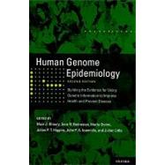 Human Genome Epidemiology, 2nd Edition Building the evidence for using genetic information to improve health and prevent disease by Khoury, Muin; Bedrosian, Sara; Gwinn, Marta; Higgins, Julian; Ioannidis, John; Little, Julian, 9780195398441