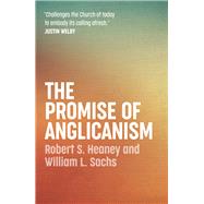 The Promise of Anglicanism by Sachs, William L.; Heaney, Robert S., 9780334058441
