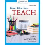 Those Who Can, Teach, 15th Edition by Ryan, Kevin; Cooper, James M.; Bolick, Cheryl Mason; Callahan, Cory, 9780357518441