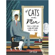 Of Cats and Men Profiles of History's Great Cat-Loving Artists, Writers, Thinkers, and Statesmen by Kalda, Sam, 9780399578441