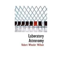 Laboratory Astronomy by Willson, Robert Wheeler, 9780554838441