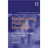 Negotiating Political Identities: Multiethnic Schools and Youth in Europe by Faas,Daniel, 9780754678441