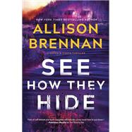 See How They Hide by Allison Brennan, 9780778368441