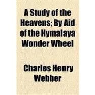 A Study of the Heavens by Webber, Charles Henry, 9781154468441