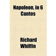 Napoleon: In 6 Cantos by Whiffin, Richard, 9781154538441