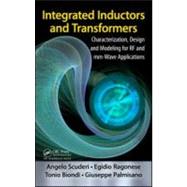 Integrated Inductors and Transformers: Characterization, Design and Modeling for RF and MM-Wave Applications by Ragonese; Egidio, 9781420088441