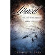 The Lay of Lirazel by Babb, Stephen R., 9781500968441