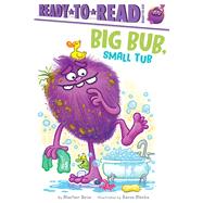 Big Bub, Small Tub Ready-to-Read Ready-to-Go! by Heim, Alastair; Blecha, Aaron, 9781665928441