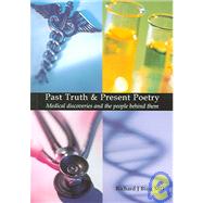 Past Truth & Present Poetry by Bing, Richard J., M.D., 9781903378441