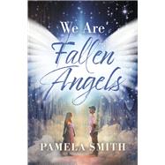We Are Fallen Angels by Smith, Pamela, 9798350918441