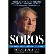 Soros: The Life, Ideas, and Impact of the World's Most Influential Investor by Slater, Robert, 9780071608442