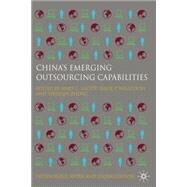 China's Emerging Outsourcing Capabilities The Services Challenge by Lacity, Mary C.; Willcocks, Leslie P.; Zheng, Yingqin, 9780230238442