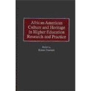 African American Culture and Heritage in Higher Education Research and Practice by Freeman, Kassie, 9780275958442