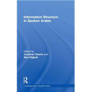 Information Structure in Spoken Arabic by Owens; Jonathan, 9780415778442