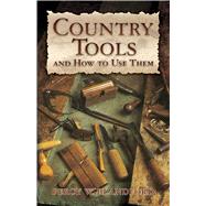 Country Tools And How To Use Them by Percy W. Blandford, 9780486448442