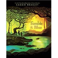 Tumble & Blue by Beasley, Cassie, 9780525428442