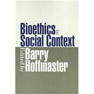 Bioethics in Social Context by Hoffmaster, C. Barry, 9781566398442