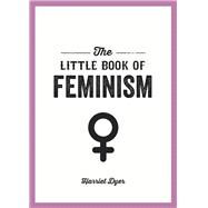 The Little Book of Feminism by Dyer, Harriet, 9781849538442