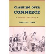 Clashing over Commerce by Irwin, Douglas A., 9780226678443