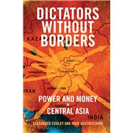 Dictators Without Borders by Cooley, Alexander; Heathershaw, John, 9780300208443