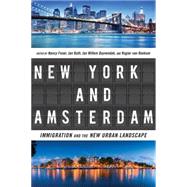 New York and Amsterdam by Foner, Nancy; Rath, Jan; Duyvendak, Jan Willem; Van Reekum, Rogier, 9780814738443