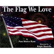 The Flag We Love by Ryan, Pam Muoz; Masiello, Ralph, 9780881068443