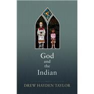 God and the Indian by Taylor, Drew Hayden, 9780889228443