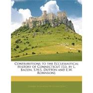 Contributions to the Ecclesiastical History of Connecticut by General Association of Connecticut (CON), 9781143318443