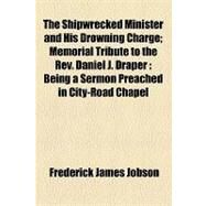 The Shipwrecked Minister and His Drowning Charge by Jobson, Frederick James, 9781154448443